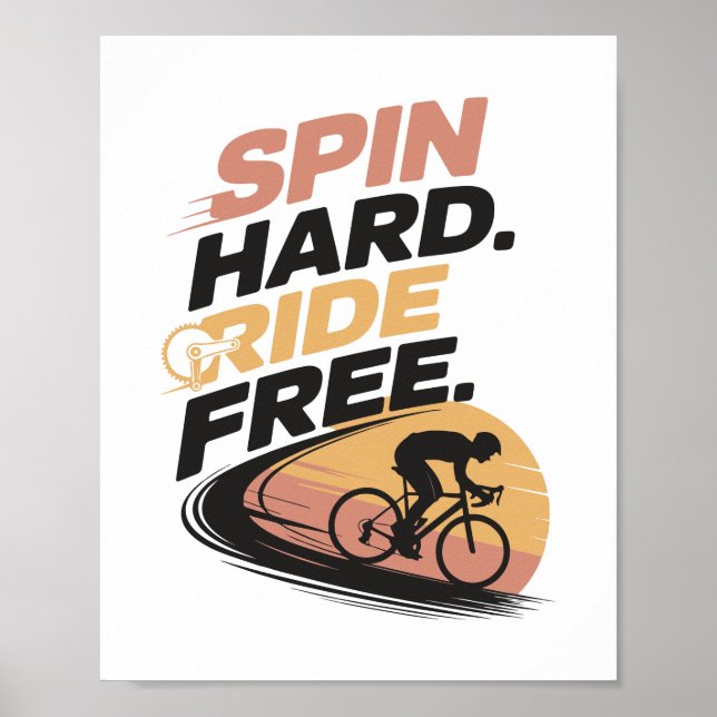 Spin Hard Ride Free Bicycling T-shirt Poster (Front)