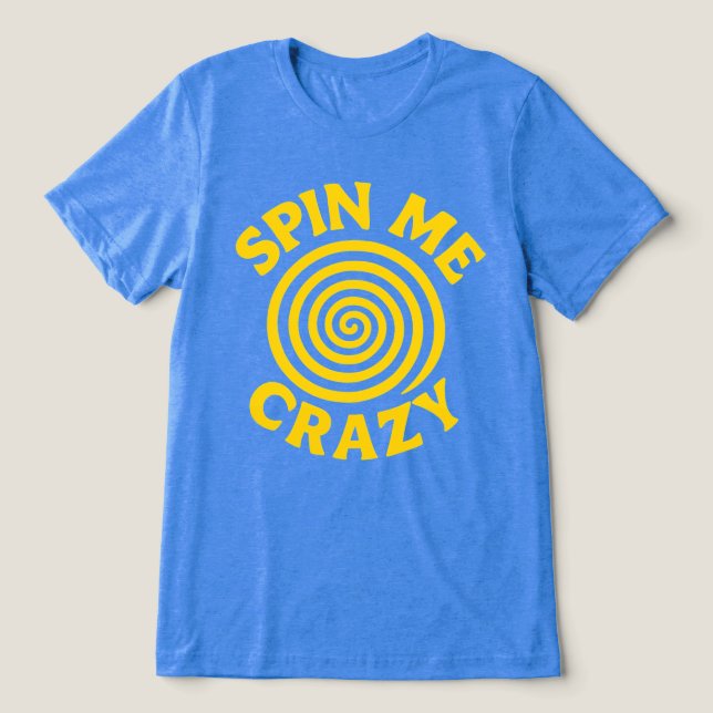 Spin Me Tri-Blend Shirt (Design Front)