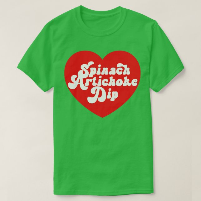 Spinach Artichoke Dip Heart Love Spinach Dip T-Shirt (Design Front)