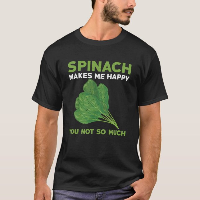 Spinach  Saying Garden Plants T-Shirt (Front)