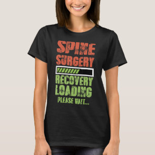 Spinal Fusion Back Spine Surgery Lumbar Recovery   T-Shirt