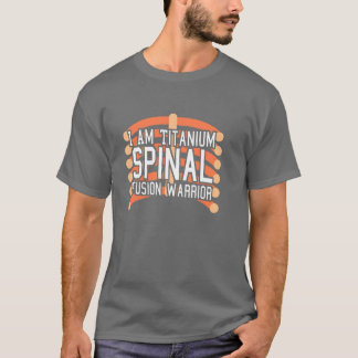 Spinal Fusion Warrior: I Am Titanium T-Shirt