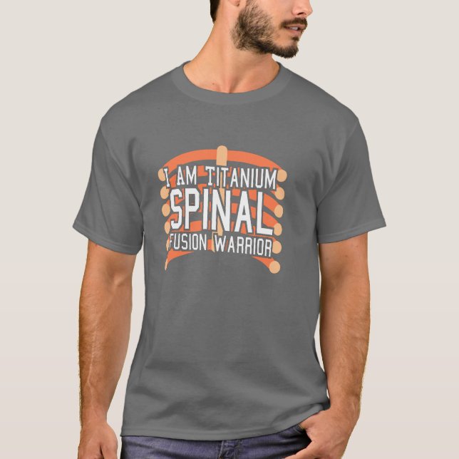 Spinal Fusion Warrior: I Am Titanium T-Shirt (Front)
