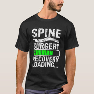 Spine Surgery Recovery Loading Lumbar Spine Spinal T-Shirt