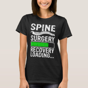 Spine Surgery Recovery Loading Lumbar Spine Spinal T-Shirt