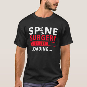 Spine Surgery Recovery Loading Spinal Fusion Post T-Shirt