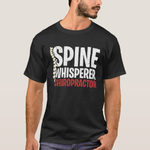 Spine Whisperer Chiropractor Physical Therapist Ch T-Shirt