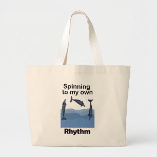 Spinner Dolphin Spinning To My Own Rhythm Quote Large Tote Bag
