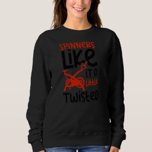 Spinners Like It Twisted Spinning Sweatshirt