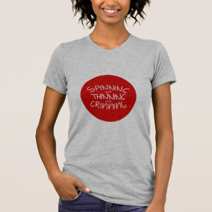 Spinning and Thinning and Grinning T-Shirt