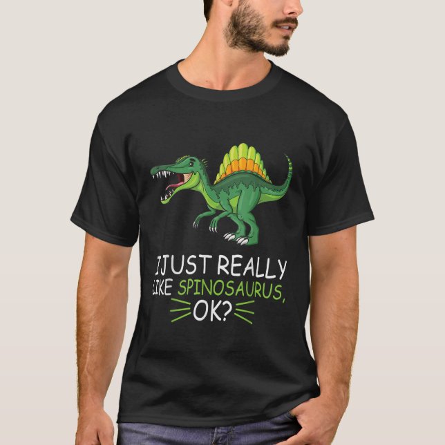 Spinosaurus Dinosaur Lover I Just Really Like Spin T-Shirt (Front)