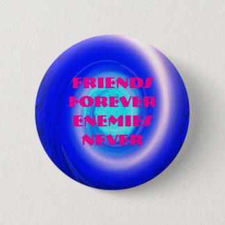 spiral, Friends Forever Enemies Never 6 Cm Round Badge