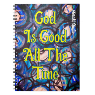 spiral Notebook "God is Good All the Time."