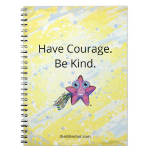 Spiral Notebook - Have Courage. Be Kind.