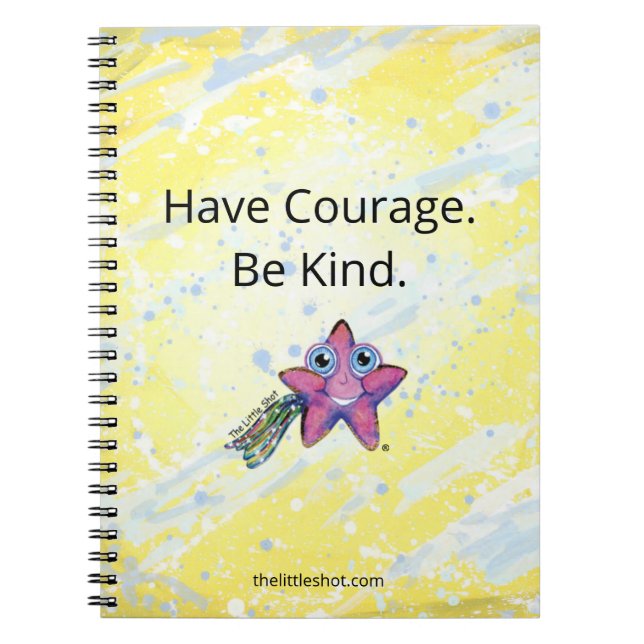 Spiral Notebook - Have Courage. Be Kind.  (Front)