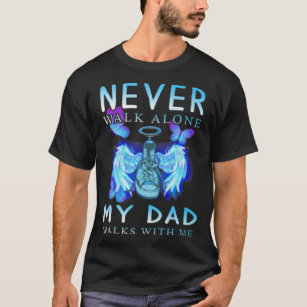 Spirit Never Walk Alone My dad T-Shirt