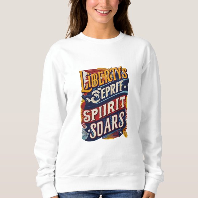 "Spirit of Liberty Rising" Sweatshirt (Front)