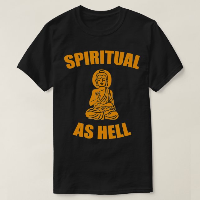 Spiritual As Hell  T-Shirt (Design Front)