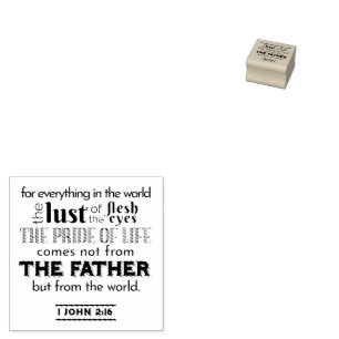 Spiritual Reflection Art - 1 John 2:16  Rubber Stamp