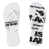 SPIRITUALITY IS BAE Flip Flops II