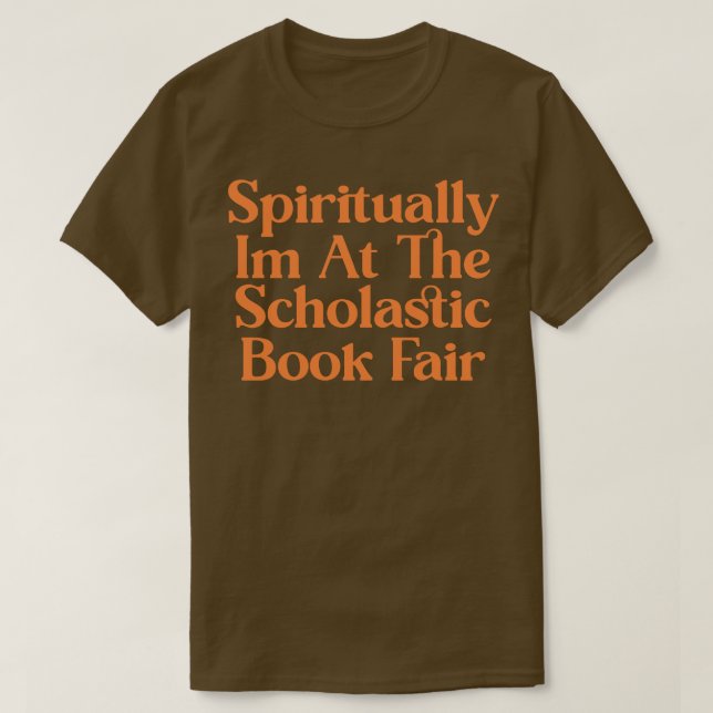 Spiritually Im At The Scholastic Book Fair 2 T-Shirt (Design Front)