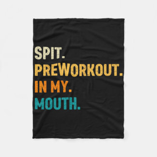 Spit Preworkout In My Mouth Fleece Blanket