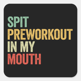 Spit Preworkout In My Mouth Funny Gym Retro Gift Square Sticker