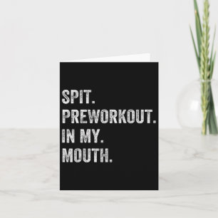 Spit Preworkout In My Mouth Funny Gym Workout  Card