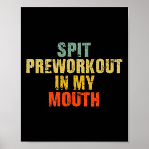 Spit Preworkout In My Mouth Vintage Distressed Fun Poster