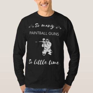 Splatter and Snicker: So Many Paintball Guns, So L T-Shirt