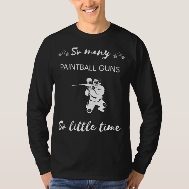 Splatter and Snicker: So Many Paintball Guns, So L T-Shirt (Front)