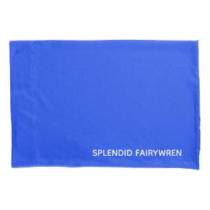 Splendid Fairywren Blue Colour Name Pillowcase