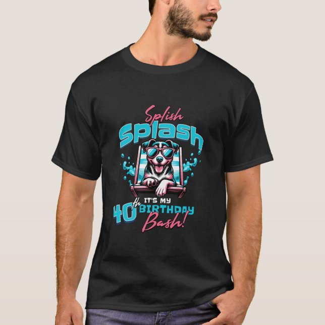 Splish Splash 40th Birthday Bash Dog Themed Pool P T-Shirt (Front)
