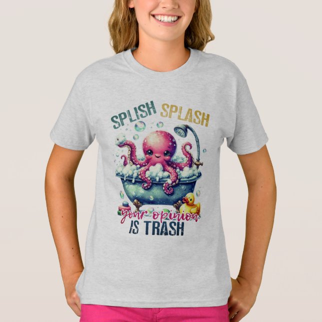 Splish Splash Your Opinion Is Trash Meme T-Shirt (Front)
