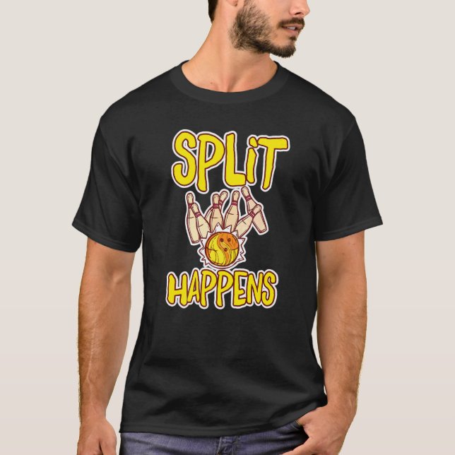 Split Happens  Bowling Bowling Pins Bowling Kugel  T-Shirt (Front)