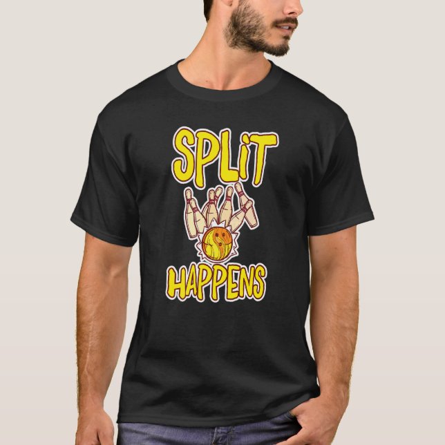 Split Happens  Bowling Bowling Pins Bowling Kugel  T-Shirt (Front)