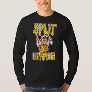 Split Happens Bowling Bowling Pins Bowling Kugel T-Shirt