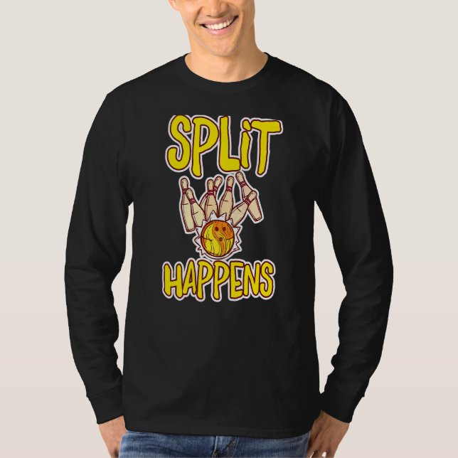 Split Happens  Bowling Bowling Pins Bowling Kugel  T-Shirt (Front)