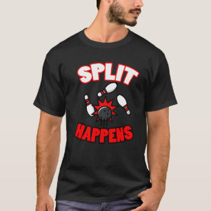Split Happens Bowling For Bowlers T-Shirt