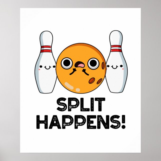 Split Happens Funny Bowling Pun  Poster (Front)