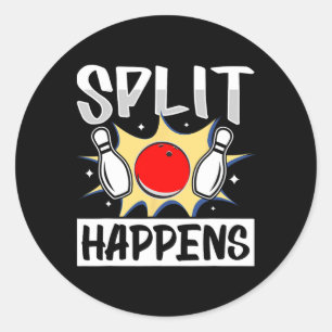 Split Happens - Hilarious Bowling Saying  Classic Round Sticker