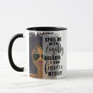 Spoil Me With Loyalty Empowerment Mug