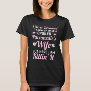 Spoiled Paramedics Wife Gift T-Shirt