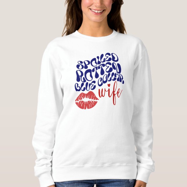 Spoiled Rotten Blue Collar Wife Sweatshirt (Front)