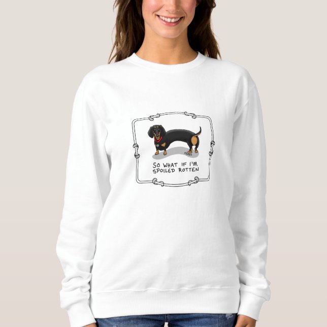 Spoiled Rotten Dachshund (S black & tan) Cute dog Sweatshirt (Front)
