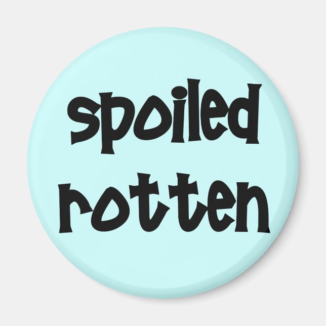 Spoiled Rotten Magnet (Front)