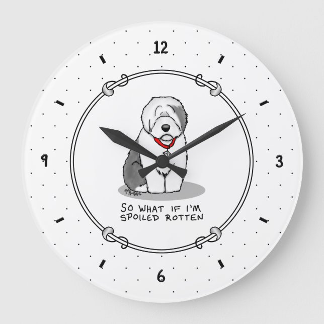 Spoiled Rotten Old English Sheepdog (Gray 1) Funny Large Clock (Front)
