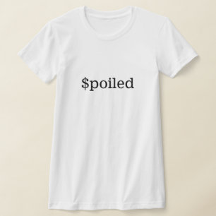 Spoiled T-Shirt