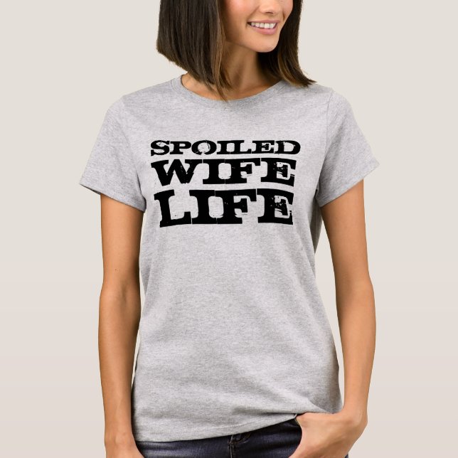 SPOILED WIFE LIFE T-SHIRTS (Front)