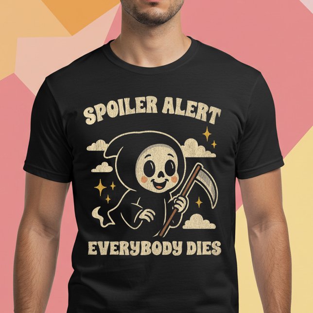 Spoiler Alert Everybody Dies T-Shirt (Creator Uploaded)